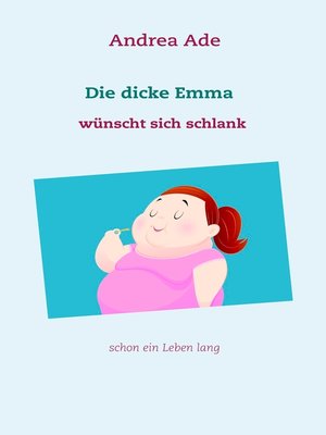 cover image of Die dicke Emma wünscht sich schlank